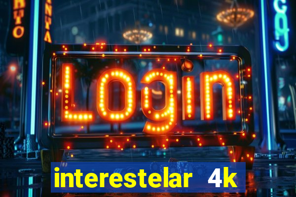 interestelar 4k dublado download